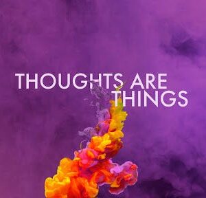 Thoughts Are Things (Hypnotherapy)